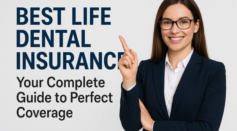 Best-Life-Dental-Insurance-Your-Complete-Guide-to-Perfect-Coverage